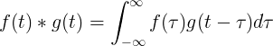 f(t)*g(t)=\int_{-\infty }^{\infty }f(\tau )g(t-\tau )d\tau